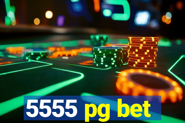 5555 pg bet
